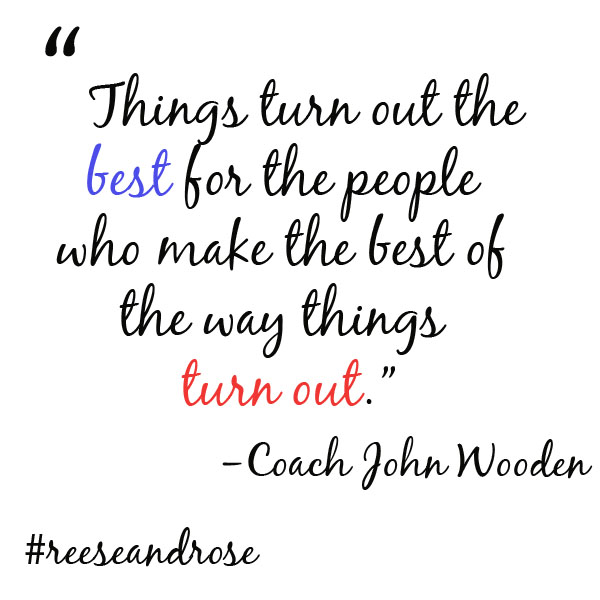 john wooden, quote, quotes, john wooden quotes, inspire, inspirational, make the best, making the best
